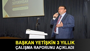 Başkan Yetişkin 3 yıllık çalışma raporunu açıkladı;