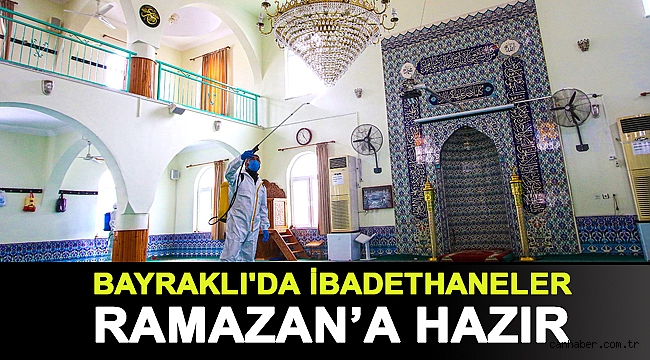 Bayraklı'da ibadethaneler Ramazana hazır