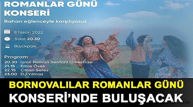 Bornovalılar Romanlar Günü Konseri’nde buluşacak