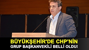 Büyükşehir'de CHP'nin Grup Başkanvekili belli oldu!