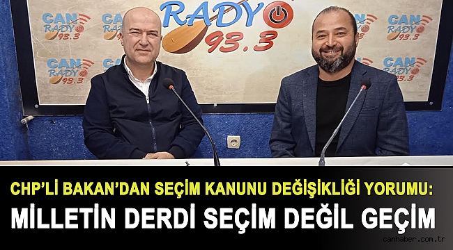 CHP’Lİ BAKAN’DAN SEÇİM KANUNU DEĞİŞİKLİĞİ YORUMU: MİLLETİN DERDİ SEÇİM DEĞİL GEÇİM