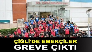 Çiğli’de emekçiler greve çıktı