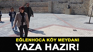 Eğlenhoca Köy Meydanı yaza hazır!