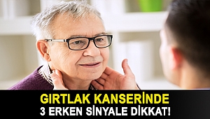 GIRTLAK KANSERİNDE 3 ERKEN SİNYALE DİKKAT!