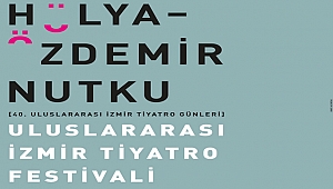 Hülya-Özdemir Nutku Uluslararası İzmir Tiyatro Festivali başladı