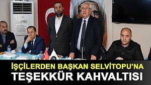 İşçilerden Başkan Selvitopu'na teşekkür kahvaltısı