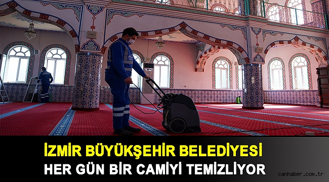 İzmir Büyükşehir Belediyesi her gün bir camiyi temizliyor