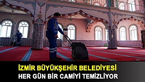 İzmir Büyükşehir Belediyesi her gün bir camiyi temizliyor