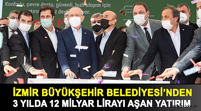 İzmir Büyükşehir Belediyesi’nden 3 yılda 12 milyar lirayı aşan yatırım