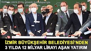 İzmir Büyükşehir Belediyesi’nden 3 yılda 12 milyar lirayı aşan yatırım