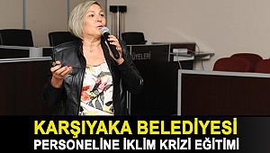 KARŞIYAKA BELEDİYESİ PERSONELİNE İKLİM KRİZİ EĞİTİMİ