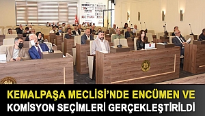 KEMALPAŞA MECLİSİ’NDE ENCÜMEN VE KOMİSYON SEÇİMLERİ GERÇEKLEŞTİRİLDİ