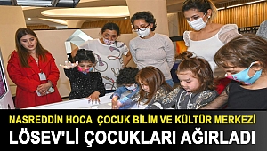 Nasreddin Hoca LÖSEV'li çocukları ağırladı