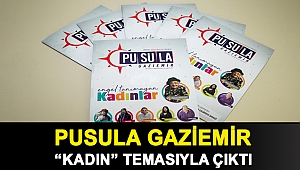 Pusula Gaziemir “kadın” temasıyla çıktı
