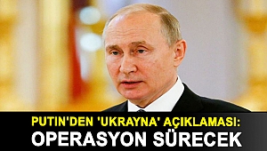 Putin'den 'Ukrayna' açıklaması: Operasyon sürecek