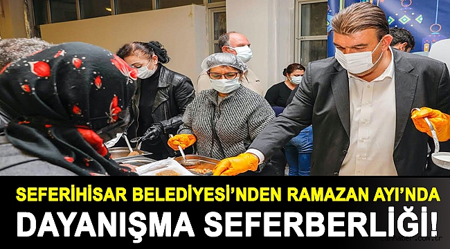 Seferihisar Belediyesi’nden Ramazan Ayı’nda dayanışma seferberliği!