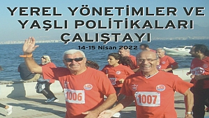 “Yerel Yönetimler ve Yaşlı Politikaları” çalıştayı düzenleniyor