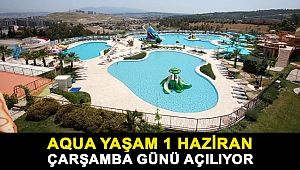 Aqua Yaşam 1 Haziran Çarşamba günü açılıyor