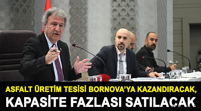 Asfalt Üretim Tesisi Bornova’ya kazandıracak, kapasite fazlası satılacak