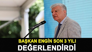 BAŞKAN ENGİN SON 3 YILI DEĞERLENDİRDİ