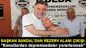 Başkan Sandal’dan rezerv alanı çıkışı: “Konutlardan, öncelikle depremzedeler yararlanmalı”
