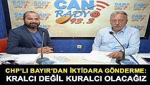 CHP'li Bayır'dan İktidara Gönderme: Kralcı değil kuralcı olacağız