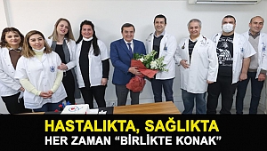 Hastalıkta, sağlıkta Her zaman “Birlikte Konak”