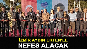 İzmir Aydın Erten'le nefes alacak