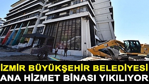 İzmir Büyükşehir Belediyesi ana hizmet binası yıkılıyor