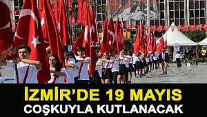 İzmir’de 19 Mayıs coşkuyla kutlanacak