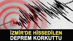 İzmir'de hissedilen deprem korkuttu