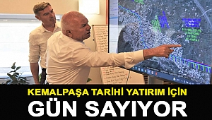 KEMALPAŞA TARİHİ YATIRIM İÇİN GÜN SAYIYOR