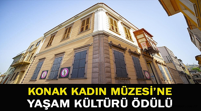 Konak Kadın Müzesi’ne Yaşam Kültürü ödülü
