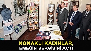 Konaklı kadınlar, emeğin sergisini açtı
