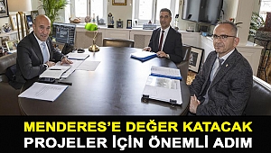Menderes’e değer katacak projeler için önemli adım