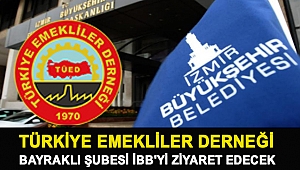 Türkiye Emekliler Derneği Bayraklı Şubesi İBB'yi Ziyaret Edecek