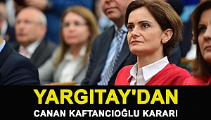 Yargıtay'dan Canan Kaftancıoğlu kararı