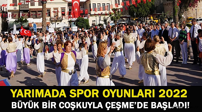 Yarımada Spor Oyunları 2022 büyük bir coşkuyla Çeşme’de başladı!