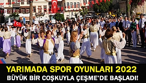 Yarımada Spor Oyunları 2022 büyük bir coşkuyla Çeşme’de başladı!