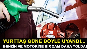 Yurttaş güne böyle uyandı... Benzin ve motorine bir zam daha yolda!