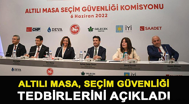 Altılı masa, seçim güvenliği tedbirlerini açıkladı