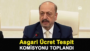 Asgari Ücret Tespit Komisyonu toplandı