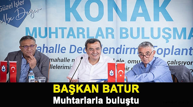 Başkan Batur Muhtarlarla buluştu