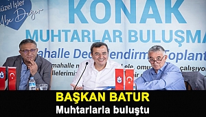 Başkan Batur Muhtarlarla buluştu