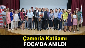 ÇAMERİA KATLİAMI FOÇA’DA ANILDI