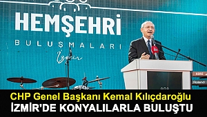CHP Genel Başkanı Kemal Kılıçdaroğlu İzmir'de Konyalılarla buluştu