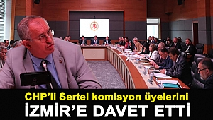 CHP’li Sertel komisyon üyelerini İzmir’e davet etti