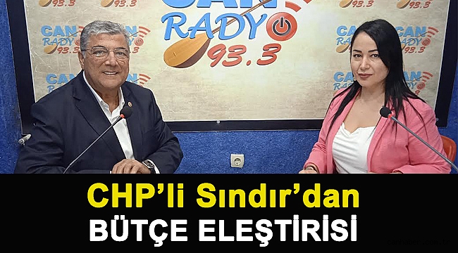 CHP’Lİ SINDIR’DAN BÜTÇE ELEŞTİRİSİ