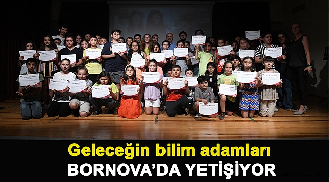 Geleceğin bilim adamları Bornova’da yetişiyor