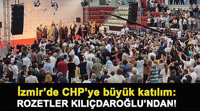 İzmir’de CHP’ye büyük katılım: Rozetler Kılıçdaroğlu’ndan!